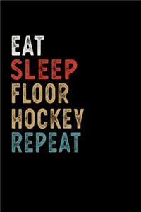 Eat Sleep Floor Hockey Repeat Funny Sport Gift Idea