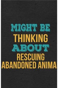 Might Be Thinking About Rescuing Abandoned Animal A5 Lined Notebook