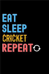 Eat, Sleep, Cricket, Repeat Notebook - Cricket Funny Gift