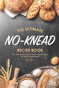 Ultimate No-Knead Recipe Book