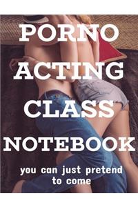 Porno Acting Class Notebook, Funny Fake Book Cover Gag Gift For An Actor / Actress, 90 Page Blank Lined Notebook