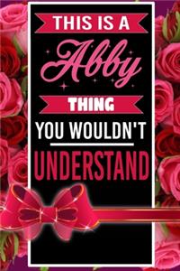 This is An Abby Thing You wouldn't understand personalized name notebook for girls and women