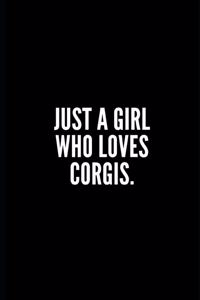Just a Girl Who Loves Corgis