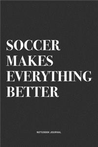 Soccer Makes Everything Better