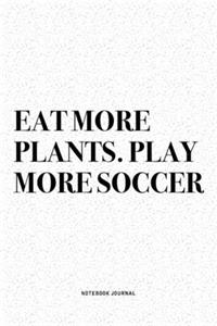 Eat More Plants. Play More Soccer