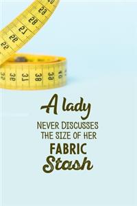 A Lady Never Discusses The Size Of Her Fabric Stash