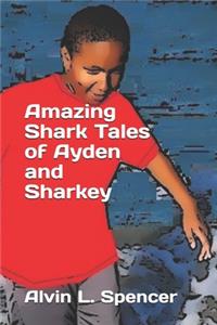 Amazing Shark Tales of Ayden and Sharkey