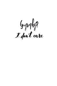 Geography? I don't care