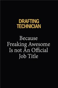 Drafting Technician Because Freaking Awesome Is Not An Official Job Title