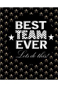 Best Team Ever Lets Do This!
