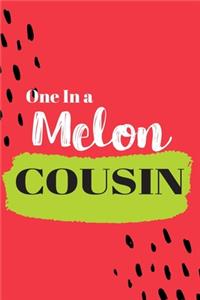 One In a Melon Cousin