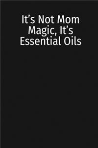 It's Not Mom Magic, It's Essential Oils