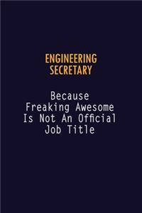 Engineering Secretary Because Freaking Awesome is not An Official Job Title