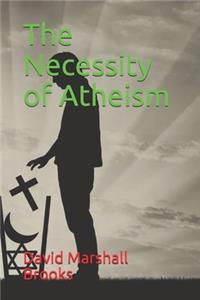 The Necessity of Atheism