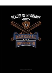 School Is Important But Baseball Is Importanter