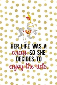 Her Life Was A circus. So She Decides To Enjoy The Ride.