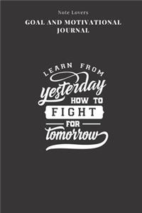 Learn From Yesterday How To Fight For Tomorrow - Goal and Motivational Journal: 2020 Monthly Goal Planner And Vision Board Journal For Men & Women