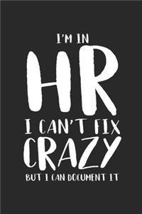 I'm In HR I Can't Fix Crazy But I Can Document It