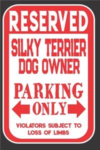 Reserved Silky Terrier Dog Owner Parking Only. Violators Subject To Loss Of Limbs
