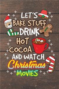 Let's Bake Stuff Drink Hot Cocoa and Watch Christmas Movies
