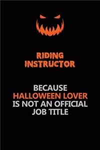Riding Instructor Because Halloween Lover Is Not An Official Job Title