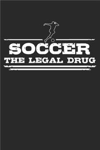 Soccer - The legal drug