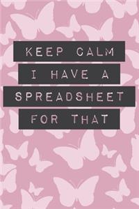 Keep Calm I Have a Spreadsheet for That