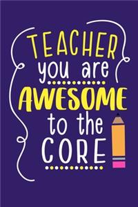 Teacher You Are Awesome To The Core