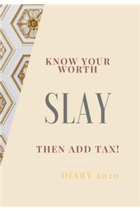 Know Your Worth, Slay and Add Tax.