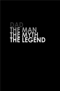 Dad The Man, The Myth, The Legend