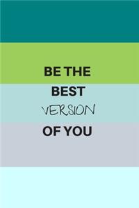 Be the Best Version of You