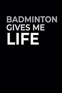 Badminton Gives Me Life