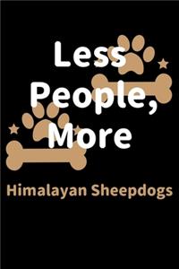 Less People, More Himalayan Sheepdogs
