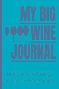 My Big Wine Journal - Notes on Wine Tastings and your Favorite Grapes