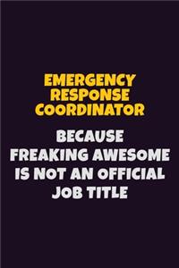 Emergency Response Coordinator, Because Freaking Awesome Is Not An Official Job Title