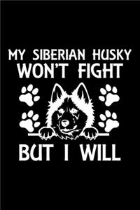 My Siberian Husky Won't Fight But I Will