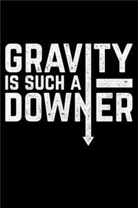 Gravity Is Such A Downer