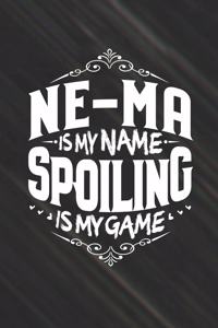 Ne-Ma Is My Name Spoiling Is My Game