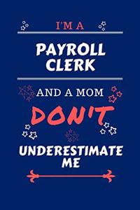 I'm A Payroll Clerk And A Mom Don't Underestimate Me