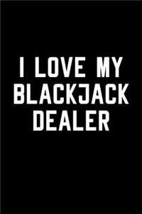 I Love My Blackjack Dealer