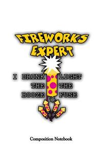 Fireworks Expert I Drink The Booze Light The Fuse