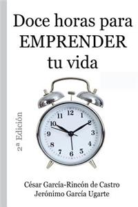 Doce Horas Para Emprender Tu Vida