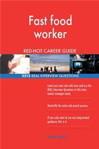 Fast food worker RED-HOT Career Guide; 2515 REAL Interview Questions
