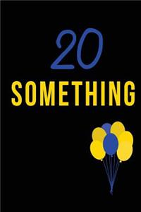 20 Something