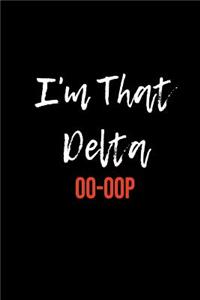 I'm That Delta Oo-Oop