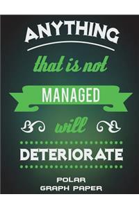 Anything That Is Not Managed Will Deteriorate