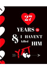 27 Year In and I Haven't Killed Him Yet