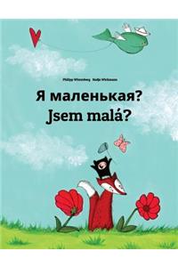 Ya malen'kaya? Jsem malá?