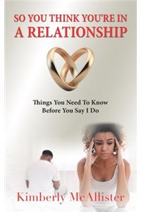 So You Think You're in a Relationship