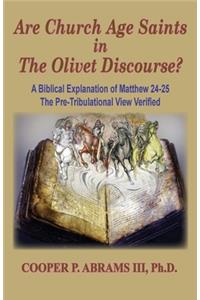 The Church Age Saints in the Olivet Discourse